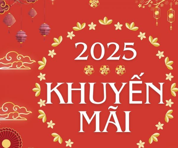 KHUYẾN MÃI CHÚC MỪNG NĂM MỚI 2025