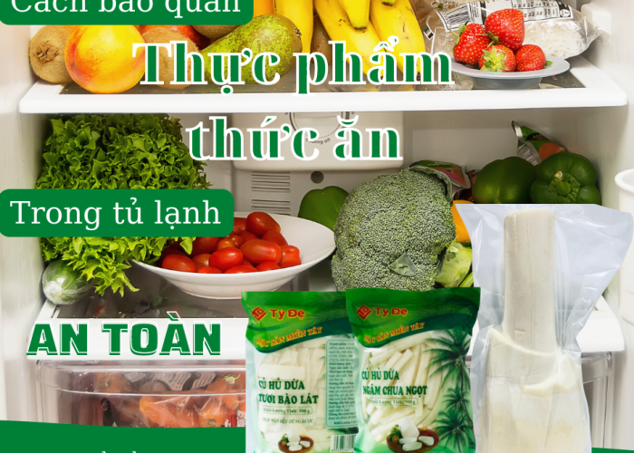 Hướng dẫn bảo quản thực phẩm trong tủ lạnh lâu và an toàn nhất